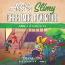 Image for Allie&#39;s Slimy Christmas Adventure : Short Bedtime Christmas Story Picture Book