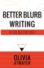 Image for Better Blurb Writing for Authors