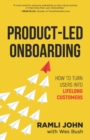 Image for Product-Led Onboarding : How to Turn New Users Into Lifelong Customers