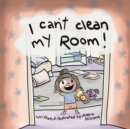 Image for I Can&#39;t Clean My Room