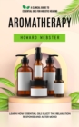 Image for Aromatherapy: A Clinical Guide to Essential Oils for Holistic Healing (Learn How Essential Oils Elicit the Relaxation Response and Alter Mood)