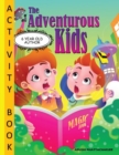 Image for The Adventurous Kids - Activity Book : Coloring; Maze; Crosswords; Additions and Lots of Fun!