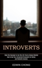 Image for Introverts : How to Use Your Introverted Personality for Dating and Romantic Success (Have the Courage to Live the Life You&#39;ve Always Wanted)