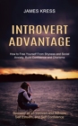 Image for Introvert advantage : How to Free Yourself From Shyness and Social Anxiety, Build Confidence and Charisma (Succeed as an Introvert and Achieve Self Esteem, and Self Confidence)