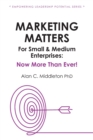 Image for Marketing Matters For Small &amp; Medium Enterprises