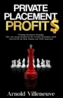 Image for Private Placement Profits : How you can participate in the secretive investment world reserved for the Rich, Famous, and Well Connected!