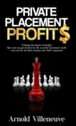 Image for Private Placement Profits : How you can participate in the secretive investment world reserved for the Rich, Famous, and Well Connected!
