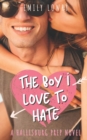 Image for The Boy I Love to Hate : A Sweet YA Romance
