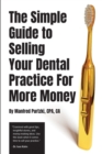 Image for The Simple Guide to Selling Your Dental Practice for More Money