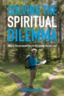 Image for Solving The Spiritual Dilemma: Why is Discernment the Key to Receiving Eternal Life?