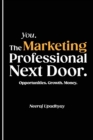 Image for You. The Marketing Professional Next Door. Opportunities. Growth. Money.