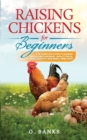 Image for Raising Chickens for Beginners : The Complete Guide To Raising Backyard Chickens - Quality Eggs, Safe, Healthy and Smell-free Coop Paperback