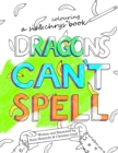 Image for Dragons Can&#39;t Spell Colouring Book