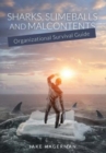 Image for Sharks, Slimeballs and Malcontents : Organizational Survival Guide