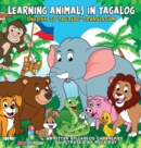 Image for Learning Animals In Tagalog : Designed to help your child start learning the ancient and historic language of Tagalog. Filled with colorful illustrations and presented in a simple to read format, this
