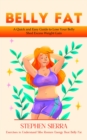 Image for Belly Fat: A Quick and Easy Guide to Lose Your Belly Shed Excess Weight Gain (Exercises to Understand Sibo Restore Energy Beat Belly Fat)