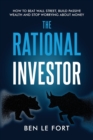 Image for The Rational Investor : How to Beat Wall Street, Build Passive Wealth and Stop Worrying About Money