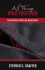 Image for All Things Hold Together: Recovering Christian Worldview