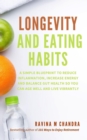 Image for Longevity and Eating Habits: A Simple Blueprint to Reduce Inflammation, Increase Energy and Balance Gut Health So You Can Age Well and Live Vibrantly