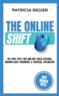 Image for The Online Shift : 101 Pro Tips for Online Facilitators, Workplace Trainers &amp; Virtual Speakers