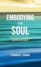 Image for Embodying Your Soul : A Detailed Guide for Merging with Your Higher Self and the Absolute