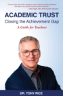 Image for Academic Trust : Closing the Achievement Gap: A Guide for Teachers