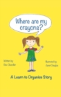 Image for Where Are My Crayons? : A learn to organize story