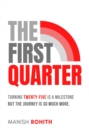 Image for First Quarter: Turning twenty-five is a milestone, but the journey is so much more.