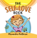 Image for The Self-Love Book : A kids book about loving yourself, accepting who you are and celebrating what makes you special!