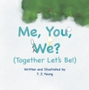 Image for Me, You, We? (Together Let&#39;s Be!)
