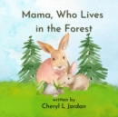 Image for Mama, Who Lives in the Forest