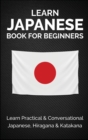Image for Learn Japanese Book for Beginners : Learn Practical &amp; Conversational Japanese, Hiragana &amp; Katakana