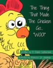 Image for The Thing That Made The Chicken Go, &quot;WOO!&quot;