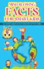 Image for Mind Blowing Facts for Smart Kids : Fun and Interesting Facts for Curious Kids and Their Families