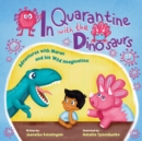 Image for In Quarantine With The Dinosaurs : Adventures with Maran and his Wild Imagination.