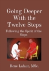 Image for Going Deeper With the Twelve Steps : Following the Spirit of the Steps