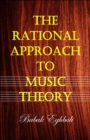 Image for The Rational Approach to Music Theory