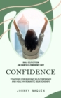 Image for Confidence: Build Self-esteem and Gain Self-confidence Fast (Strategies for Building Self-confidence and Healthy Romantic Relationships)