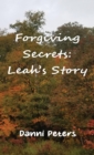Image for Forgiving Secrets: Leah&#39;s Story