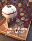 Image for Penny Rugs and More : From the Beginning: A Complete Penny Rug Guide: For Beginner to Advanced