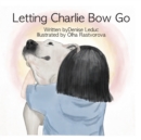 Image for Letting Charlie Bow Go