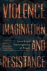 Image for Violence, imagination, and resistance  : socio-legal interrogations of power