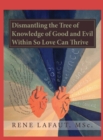 Image for Dismantling the Tree of Knowledge of Good and Evil Within so Love Can Thrive