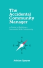 Image for The Accidental Community Manager : A Guide to Building a Successful B2B Community
