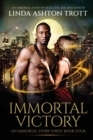 Image for Immortal Victory : An Immortal Story of True Love, Sex, and Danger