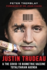 Image for Justin Trudeau and The COVID-19 Biometric Vaccine Totalitarian Agenda