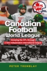 Image for Canadian Football World League: Growing the CFL through a new independent international league
