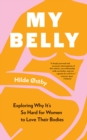 Image for My Belly : Exploring Why It’s So Hard for Women to Love Their Bodies