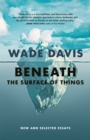 Image for Beneath the Surface of Things : New and Selected Essays: New and Selected Essays