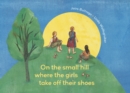 Image for On the Small Hill Where the Girls Take Off Their Shoes/ On a Small Hill